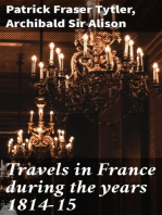 Travels in France during the years 1814-15: Comprising a residence at Paris, during the stay of the allied armies, and at Aix, at the period of the landing of Bonaparte, in two volumes