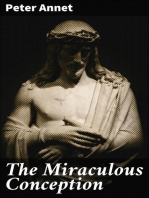 The Miraculous Conception: Or, The Divinity of Jesus Christ Considered as the Foundation of the Christian Religion