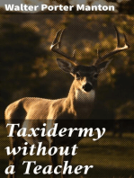 Taxidermy without a Teacher: Comprising a Complete Manual of Instruction for Preparing and Preserving Birds, Animals and Fishes