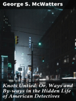 Knots Untied; Or, Ways and By-ways in the Hidden Life of American Detectives