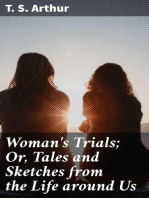 Woman's Trials; Or, Tales and Sketches from the Life around Us