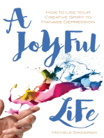 A Joyful Life: How to Use Your Creative Spirit to Manage Depression