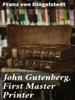 John Gutenberg, First Master Printer: His Acts and Most Remarkable Discourses and his Death