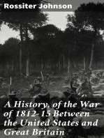 A History, of the War of 1812-15 Between the United States and Great Britain