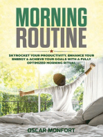 Morning Routine: Skyrocket Your Productivity, Enhance Your Energy & Achieve Your Goals With A Fully Optimized Morning Ritual