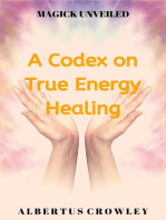 A Codex on True Energy Healing: Magick Unveiled, #5