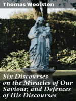 Six Discourses on the Miracles of Our Saviour, and Defences of His Discourses