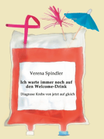 Ich warte immer noch auf den Welcome-Drink: Diagnose Krebs von jetzt auf gleich