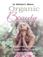 Organic Beauty: A Beginner's Guide To Organic Skin Care For Natural Beauty