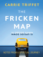 The Fricken Map is Upside Down: Notes from a spiritual journey