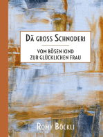 Dä gross Schnoderi: Vom bösen Kind zur glücklichen Frau