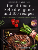The Ultimate Keto Diet Guide & 100 Recipes: Bonus 7 Day Meal Planner - Burn Fat Fast & Stop Counting Calories Forever