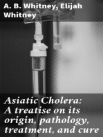 Asiatic Cholera: A treatise on its origin, pathology, treatment, and cure