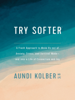 Try Softer: A Fresh Approach to Move Us out of Anxiety, Stress, and Survival Mode--and into a Life of Connection and Joy