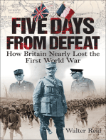 Five Days from Defeat: How Britain Nearly Lost the First World War
