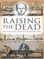 Raising the Dead: The Men Who Created Frankenstein