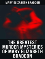 The Greatest Murder Mysteries of Mary Elizabeth Braddon: The Trail of the Serpent, Lady Audley's Secret, Aurora Floyd, Henry Dunbar, Run to Earth, The Cloven Foot, Wyllard's Weird…