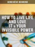 How to Live Life and Love it & Your Invisible Power