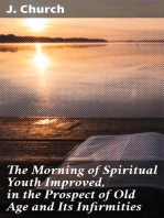 The Morning of Spiritual Youth Improved, in the Prospect of Old Age and Its Infirmities: Being a Literal and Spiritual Paraphrase on the Twelfth Chapter of Ecclesiastes. In a Series of Letters