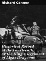 Historical Record of the Fourteenth, or the King's, Regiment of Light Dragoons: Containing an Account of the Formation of the Regiment and of Its Subsequent Services