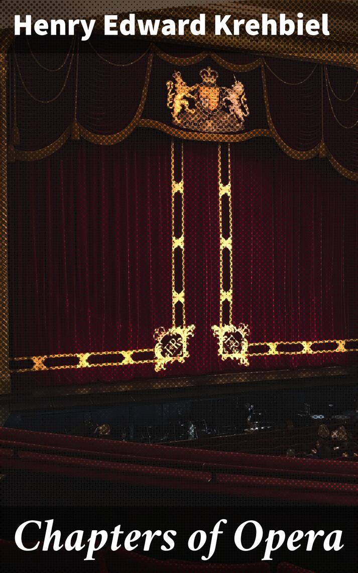 Read Chapters Of Opera Online By Henry Edward Krehbiel Books