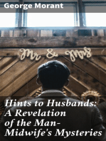 Hints to Husbands: A Revelation of the Man-Midwife's Mysteries