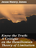 Know the Truth: A Critique on the Hamiltonian Theory of Limitation: Including Some Strictures Upon the Theories of Rev. Henry L. Mansel and Mr. Herbert Spencer