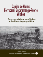 Camino de Hierro: Ferrocarril Bucaramanga-Puerto Wilches Guerras civiles, conflictos e incidencia geopolítica