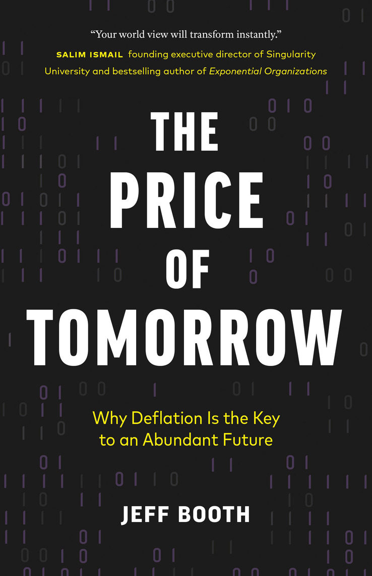 The Price of Tomorrow: Why Deflation is the Key to an Abundant