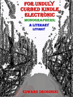 For Unduly Curbed Kindle Electronic Monographers; a Literary Liturgy