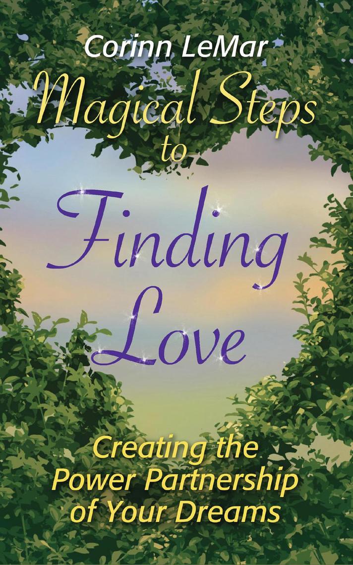Magical Steps to Finding Love: Creating the Power Partnership of Your ...