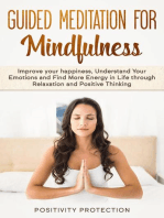 Guided Meditation For Mindfulness: Improve your happiness, Understand Your Emotions and Find More Energy in Life through Relaxation and Positive Thinking