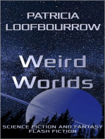 Weird Worlds: Science Fiction and Fantasy Flash Fiction