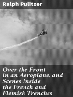 Over the Front in an Aeroplane, and Scenes Inside the French and Flemish Trenches