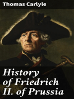 History of Friedrich II. of Prussia: Frederick The Great—Complete Table of Contents: 22 Volumes