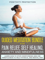 Guided Meditation Bundle for Pain Relief, Self Healing, Anxiety and Mindfulness: Learn How to Stop Overthinking and Use Mindfulness to Help Physical and Mental Pain