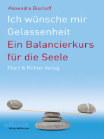 Ich wünsche mir Gelassenheit: Ein Balancierkurs für die Seele