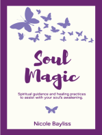 Soul Magic: Spiritual guidance and healing practices to assist with soul’s awakening