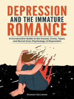 Depression and the Immature Romance: A Constructive Guide to the Causes, Cures, Types, and Secret Inner Psychology of Depression