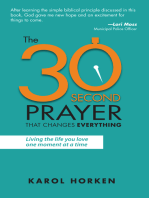 The 30-Second Prayer That Changes Everything: Living the Life You Love One Moment at a Time