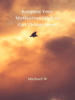 Keeping Your Motivation High to Get Things Done