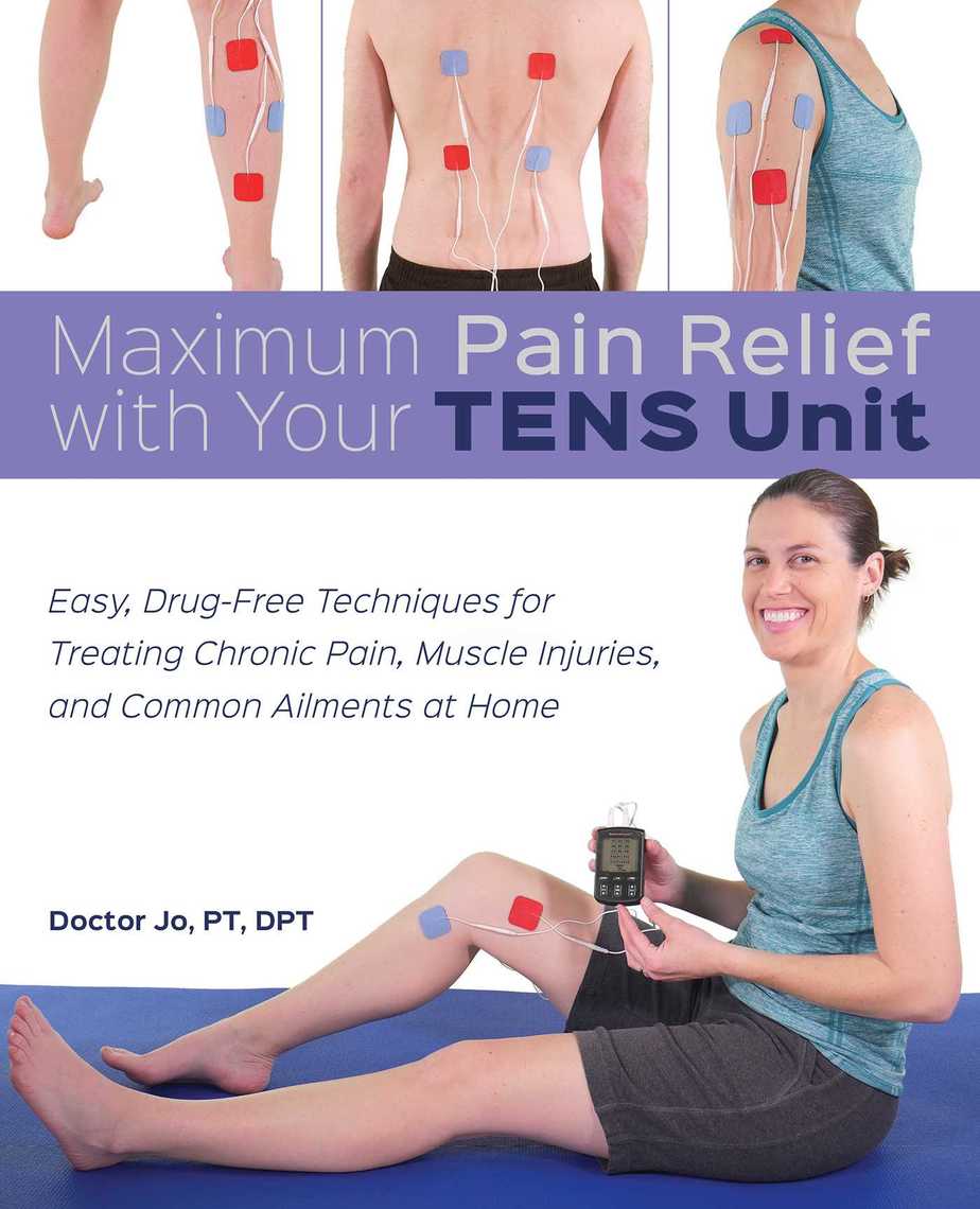 Maximum Pain Relief with Your TENS Unit by Doctor Jo (Ebook