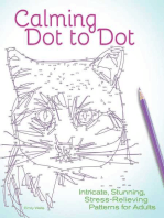 Calming Dot to Dot: Intricate, Stunning, Stress-Relieving Patterns for Adults