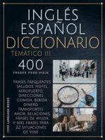 Inglés Español Diccionario Temático III: 400 Frases Esenciales en Inglés Conversacional Para Viajeros