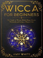 Wicca For Beginners: The Guide to Wiccan Beliefs, Magic, Rituals, Witchcraft, and Living a Magical Life