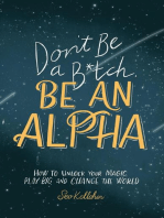 Don't Be a B*tch, Be an Alpha