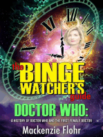 The Binge Watcher's Guide Dr. Who A History of Dr. Who and the First Female Doctor-An Unofficial Guide