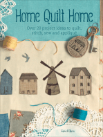 Home Quilt Home: Over 20 Project Ideas to Quilt, Stitch, Sew and Appliqué