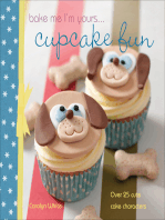Bake Me I'm Yours . . . Cupcake Fun: Over 25 Cute Cake Characters