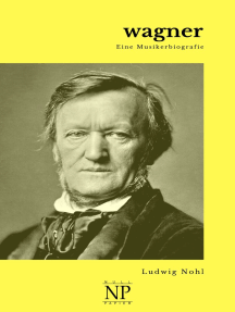 Wagner: Eine Musikerbiografie